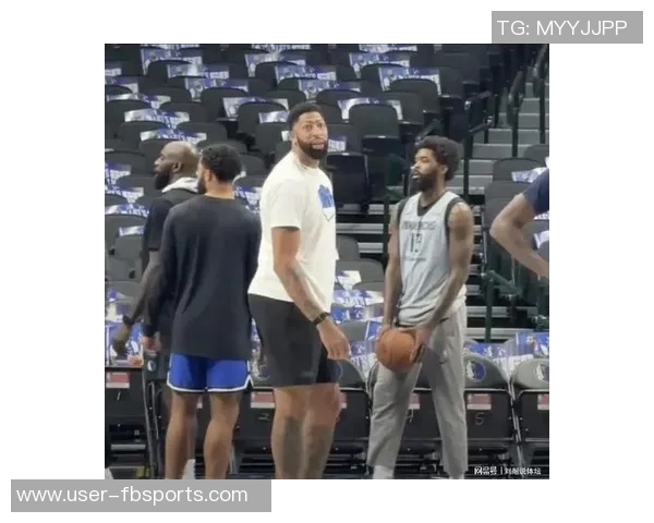 浓眉不愿长期担任中锋角色帕金斯对其态度感到失望期待新赛季使命感